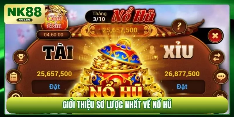 Giới thiệu sơ lược nhất về nổ hũ
