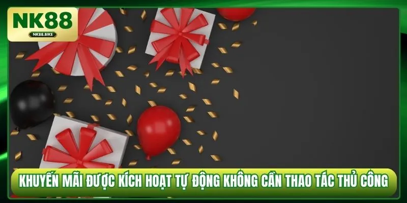 Khuyến mãi được kích hoạt tự động không cần thao tác thủ công